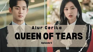 EPISODE 5 | DRAMA KOREA QUEEN OF TEARS | ALUR CERITA | KIM SO-HYUN | KIM JI-WON