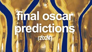 My Final Oscar Predictions (2024)