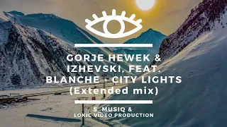 Gorje Hewek & Izhevski feat. Blanche - City Lights (Extended mix)