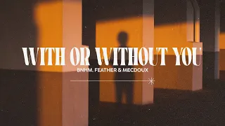 U2 - With Or Without You (BNHM, Feather & Mecdoux Remix) [Music Video]