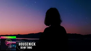Housenick - Do My Thing (Original Mix)