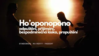 Ho’oponopono - odpuštění, přijímání, bezpodmínečná láska, propuštění