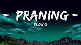 [1HOUR] FLOW G - Praning (Lyrics) | The World Of Music