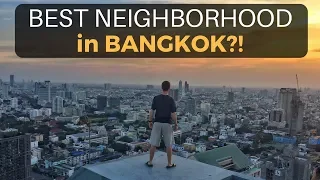 The Best Neighborhood in BANGKOK?!