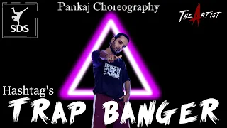 TRAP BANGER | HASHTAG MUSIC | PNAKAJ CHOREOGRAPHY | MEHMI CREATION | SWAGGER DANCE STUDIO