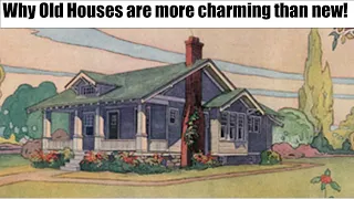 Why old houses are more charming and better designed than new houses.