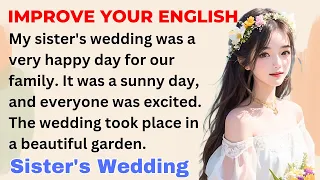 My Sister's Wedding 🎊 | Improve your English | Everyday Speaking | Level 1 | Shadowing Method