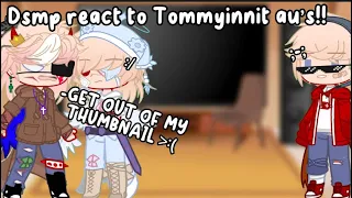 [~]Dream smp react to Tommyinnit au’s [~]Dsmp X Gacha||REMAKE