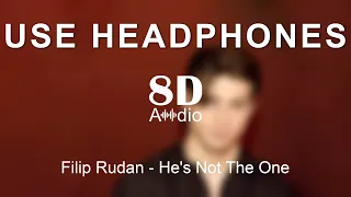 Filip Rudan - He's Not The One (8D Audio)
