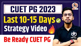 CUET PG 2023 Last 10-15 Days  Best Strategy Video  Don’t Miss | CUET PG 2023 Vipul Sir