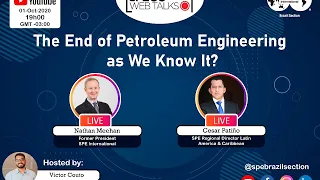 SPE Web Talks #10 - "The End of Petroleum Engineering as We Know It?"