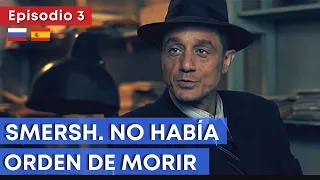 Serie bélica HD ★ SMERSH. NO HABÍA ORDEN DE MORIR  (Ep. 3) ★ Subtítulos en ESPAÑOL y RUSO ★ RusAmor