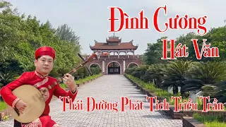 Đình Cương || Hát Văn || THÁI ĐƯỜNG PHÁT TÍCH TRIỀU TRẦN