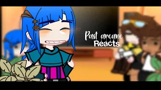 Past arcane reacts ||