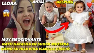 Natti Natasha llora En Shock Muestra Como Creció Su Hija Vida Isabelle 😱😍