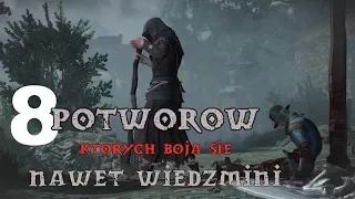 8 Potworów których boją się nawet Wiedźmini!