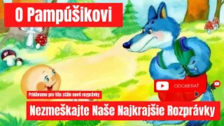 O Pampúšikovi | Hovorené Rozprávky | Audio Rozprávky pre Deti | Najkrajšie Rozprávky | Pampúšik