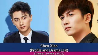 Chen Xiao 陈晓 (Profile and Drama List) #SimmerDown (2022)