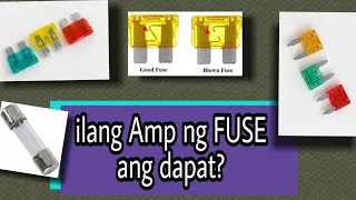 Ano ang tamang sukat o amp o size ng fuse ang dapat ilagay?