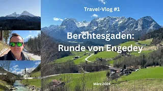 Berchtesgaden: Runde von Engedey - März 2024 - Travel-Vlog #1