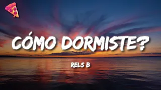 Rels B - Cómo dormiste?