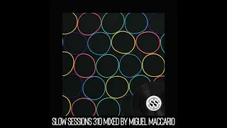 Slow Sessions 310 Mixed By Miguel Maccario (ZA) Extended Mix