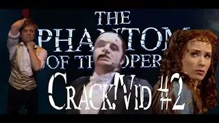 Phantom of the Opera Crack!Vid #2