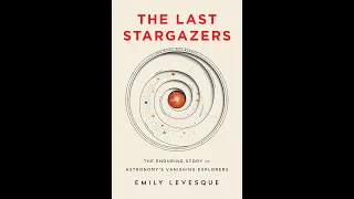 Dr. Emily Levesque presents The Last Stargazers
