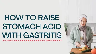 How to raise stomach acid with gastritis