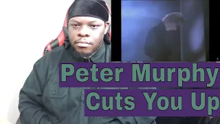 Peter Murphy - Cuts You Up | REACTION