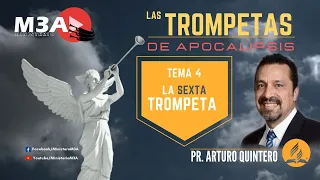 ✅📜4 - LAS TROMPETAS: LA 6ta TROMPETA - Pr. Arturo Quintero📜