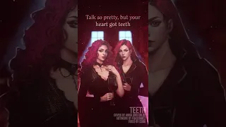 "Fight so dirty, but you love so sweet.." || Teeth (covered by Anna)