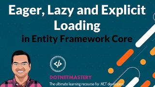 Eager, Lazy and Explicit Loading in Entity Framework Core