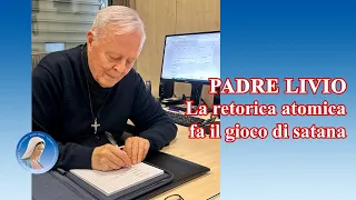 Padre Livio: La retorica atomica fa il gioco di satana - 31 Maggio 2024