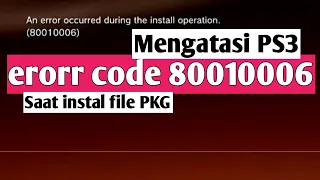 mengatasi instal game pkg muncul error 80010006