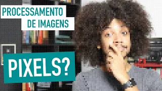 O QUE É uma IMAGEM? | Processamento de Imagens #1