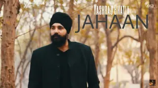 Jahaan - Yashraj Bhatia (Official Video)