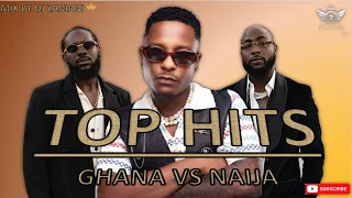 🇬🇭Gh vs Naija 🇳🇬 Top Hits 2022 Afrobeats/Hiplife  Mix By Dj Zamani 👑