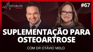 Suplementação para osteoartrose | Methabolik Podcast #67 com Dr Otávio Melo