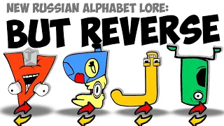 New Russian Alphabet Lore But Reverse (Full Version A-Z)