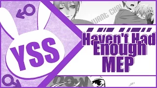 ♂ＹＳＳ］ Haven't Had Enough  ᴹᴱᴾ