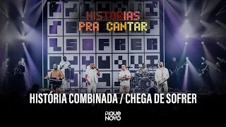 Pique Novo - História Combinada / Chega de Sofrer (Histórias Pra Cantar - Ao Vivo)