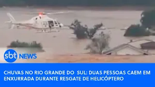 Chuvas no Rio Grande do  Sul:  Duas pessoas caem em enxurrada durante resgate de helicóptero