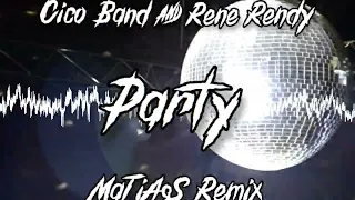 Cico band & Rene Rendy - Party (MaTiAsS Remix)