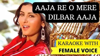 Aaja Re O Mere Dilbar Aaja Karaoke With Female Voice