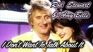 Rod Stewart & Amy Belle - I Don't Want To Talk About It (TRADUÇÃO) 2004