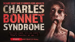 "Charles Bonnet Syndrome" | Scary Bedtime Horror Stories For Adults | FearFic Creepypasta