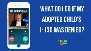 What Do I Do If My Adopted Child’s I-130 Was Denied?