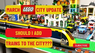 LEGO City Update for March - Should I add Trains to the City?