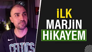 2017'DE İŞLEME GİRDİĞİM İLK MARJİN HİKAYEM!